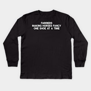 Farriers Making Horses Fancy, One Shoe at a Time Kids Long Sleeve T-Shirt